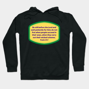 Bible Verse Psalms 37:7 Hoodie